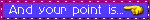 andyourpointis.gif